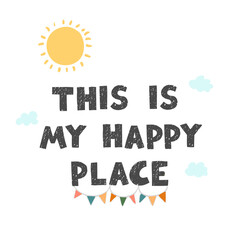 Vector illustration with hand drawn lettering - This is my happy place. Colourful typography design in Scandinavian style for postcard, banner, t-shirt print, invitation, greeting card, poster