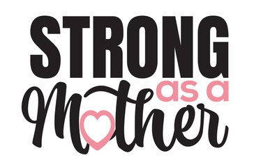 Strong As A Mother. Printable Vector Typography T Shirt Design