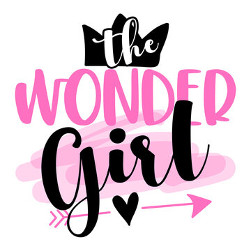 the wonder girl - Hand drawn lettering quote. Vector illustration. Good for scrap booking, posters, textiles, gifts. feminism quote and woman motivational slogan.