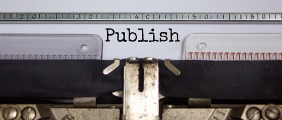Publish symbol. The word 'publish' typed on retro typewriter. Business, publish concept. Beautiful...