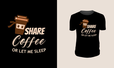 Share coffee or let me sleep. T-shirt design saying