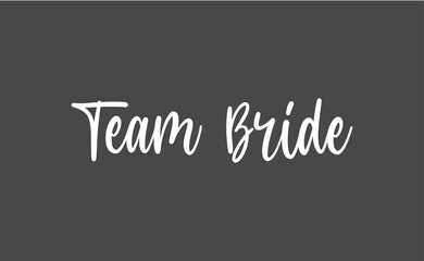Obraz premium Team bride calligraphy text. Hand drawn lettering element for prints, cards, posters, products packaging, branding.