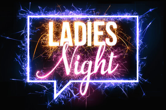 Ladies Night in bright sparkler effect on black background.