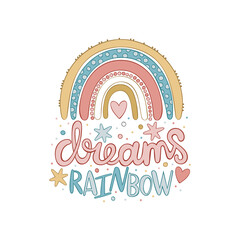 Dreams rainbow. Cartoon cute rainbow. Isolated vector object on white background. Lettering poster. Holiday card. 