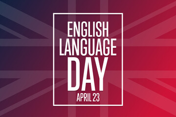 English Language Day. April 23. Holiday concept. Template for background, banner, card, poster with text inscription. Vector EPS10 illustration.