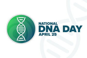 National DNA Day. April 25. Holiday concept. Template for background, banner, card, poster with text inscription. Vector EPS10 illustration.