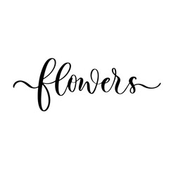 Flowers - hand drawn calligraphy and lettering inscription.