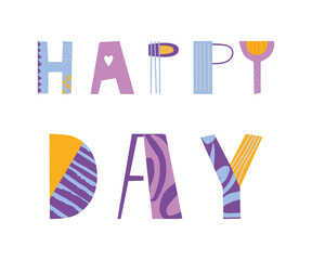 Happy day hand drawn lettering. Inspirational short message. Vector illustration.