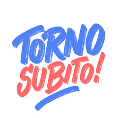 Torno subito. Chalkboard handwritten sign. I will be right back, in Italian language.