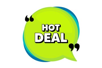 Hot deal. Speech bubble banner with quotes. Special offer price sign. Advertising discounts symbol. Thought speech balloon shape. Hot deal quotes speech bubble. Infographic thought message. Vector