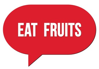 EAT  FRUITS text written in a red speech bubble