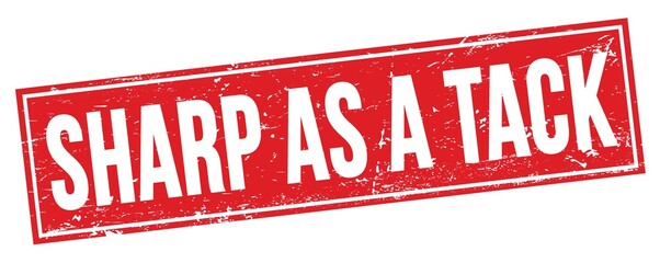 SHARP AS A TACK text on red grungy rectangle stamp.