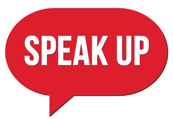 SPEAK UP text written in a red speech bubble