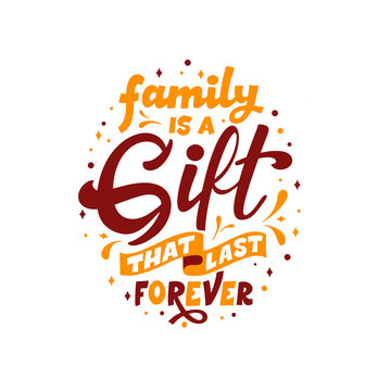 Hand lettering typography poster. Quote Family is a gift that last forever. Inspiration and positive poster with calligraphic letter. Vector illustration