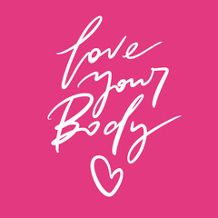 Love your body phrase. Inspirational quote about body positive.
