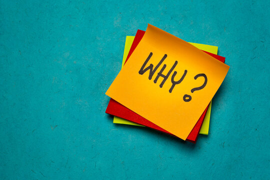 why question on a sticky note, asking for a reason or explanation