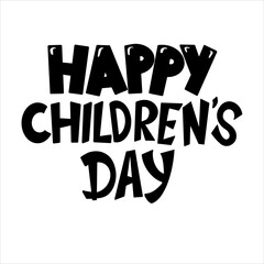 Happy Children s day hand lettering black and white vector typography illustration for print poster postcard design