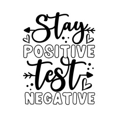 Stay Positive Test Negative - funny motivational text with arrow symbol.