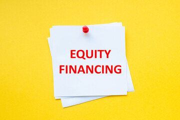 Equity financing. Word on white sticker with yellow background