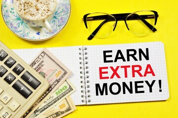 Earn extra money. Text label on the planning notebook. It is reasonable to seek benefits, manage...