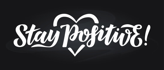 Stay positive inscription on a chalk background. Lettering phrase. Design element for logo, poster, card, banner, sign, flyer, mug, brochure, t-shirt. Vector illustration