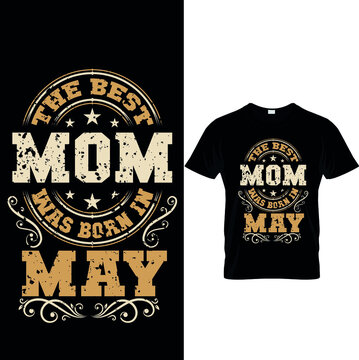 The Best Mom Was Born in May t shirt design and mothers day