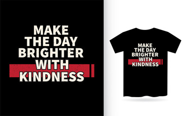Make the day brighter with kindness lettering design for t shirt