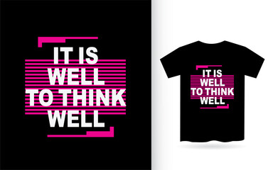 It is well to think well lettering design for t shirt