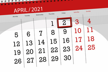 Calendar planner for the month April 2021, deadline day, 2, friday