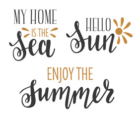 My home is the sea, hello sun, enjoy the summer handwritten lettering set of 3. Seasonal phrases vector for cards, banners, posters, mug, notebooks, scrapbooking, pillow case and clothes design. 