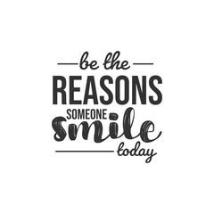 Be the Reasons Someone Smile Today. For fashion shirts, poster, gift, or other printing press. Motivation Quote. Inspiration Quote.
