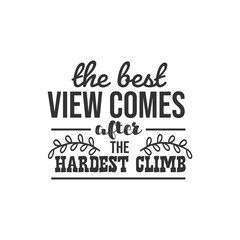 The Best View Comes After The Hardest Climb. For fashion shirts, poster, gift, or other printing press. Motivation Quote. Inspiration Quote.