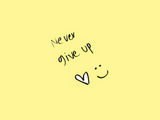 hand drawn wording never give up with hearts and smiley face symbol