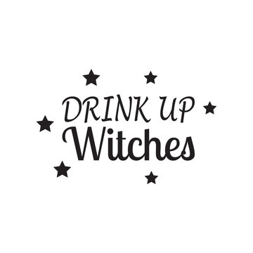 Drink Up Witches Star Quote Letters