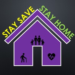 Graphic illustration of a house and a family. Also has the word Stay Save Stay Home which is to cultivate awareness among family members.