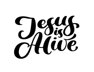 Hand drawn Jesus is alive Easter Calligraphy lettering Vector text. Christ illustration Greeting Card. Typographical phrase Handmade quote on isolates white background