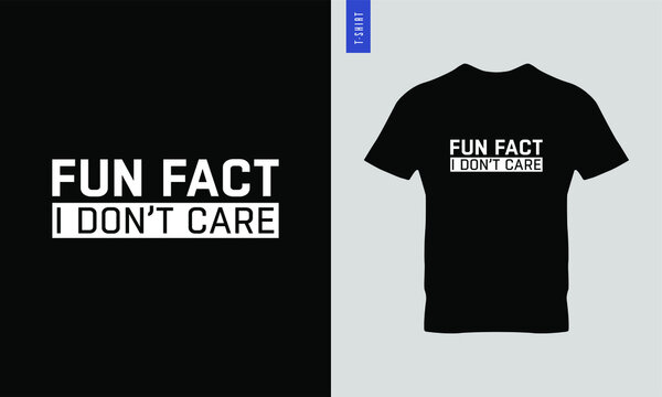 Fun Fact. I Don't Care Typography T-shirt Design. Stylish T-shirt And Apparel Design.