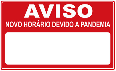 A sign that says in Portuguese language  :  NOTICE NEW OPENING HOURS DUE TO VIRUS PANDEMIC 
