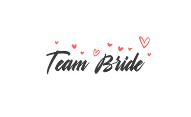Naklejka na ściany i meble Team bride calligraphy text. Hand drawn lettering element for prints, cards, posters, products packaging, branding.
