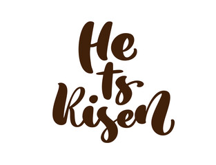 Hand drawn He is Risen Easter Calligraphy lettering Vector text. Christ illustration Greeting Card. Typographical phrase Handmade quote on isolates white background