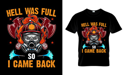Hell Was full so I Came Back Firefighter T Shirt Design.