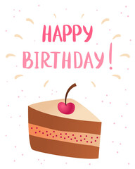 Birthday card. Happy birthday template with lettering and piece of cherry pie. Colored illustration for congratulations.