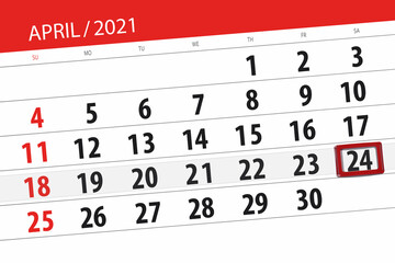 Fototapeta premium Calendar planner for the month April 2021, deadline day, 24, saturday