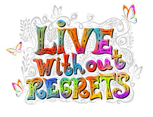 Live without regrets. Hand drawn lettering. Vector typography design. Handwritten modern brush inscription.