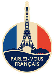 Vector logo or icon on the topic of learning French for language schools or online courses. Round banner with Eiffel Tower and the inscription in french, which translates as Do you speak French