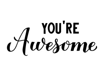 You are Awesome calligraphy hand lettering isolated on white. Inspirational quote typography poster. Vector template for banner, postcard, flyer, t-shirt, etc
