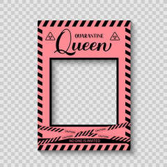 Quarantine Queen photo booth frame. Social Distancing Birthday decorations. Coronavirus COVID-19 Pandemic. Vector template for poster, banner, etc