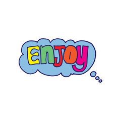 enjoy-hand drawn lettering with cloud speech on white background. pop art color. comic book style. hand drawn vector. think cloud. doodle art for logo, label, cover, poster, sticker, clipart, banner. 