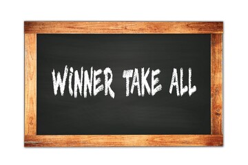 WINNER  TAKE  ALL text written on wooden frame school blackboard.