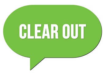 CLEAR OUT text written in a green speech bubble